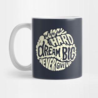 Dream big and never give up. Positive motivational quotes gifts Mug